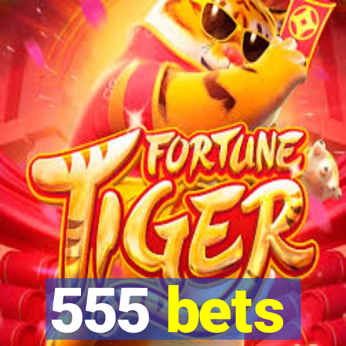 555 bets